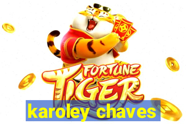 karoley chaves